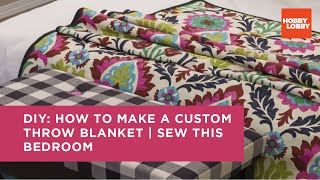 DIY How to Make a Custom Throw Blanket  Sew This Bedroom  Hobby Lobby® [upl. by Mosira]