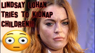 Lindsay Lohan Tries to Kidnap A Womans two Kids [upl. by Abita]