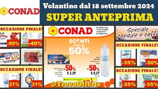 volantino CONAD dal 18 settembre 2024 ✅ Sconti fino al 50 anteprima 🔥 Offerte e promozioni [upl. by Stephania]