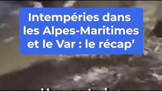 Intempéries dans les AlpesMaritimes et le Var  le récap [upl. by Demitria]