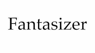 How to Pronounce Fantasizer [upl. by Ogren]