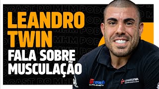 O GUIA da MUSCULAÇÃO com Leandro Twin  PODCAST do MHM [upl. by Silas702]