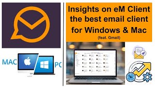 Insights on eM Client the best email for Windows amp Mac feat Gmail [upl. by Gingras]