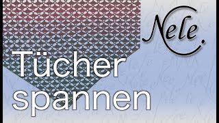 Tuch spannen Strick und Häkelwerke spannenDIY Anleitung by NeleC [upl. by Ginnifer]