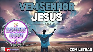 VEM SENHOR JESUS  OFICIAL [upl. by Narib]