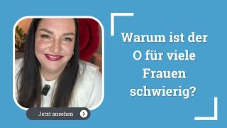 Warum ist der O für viele Frauen schwierig 💡 [upl. by Yanffit]