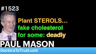 PAUL MASON b  Plant STEROLS…fake cholesterol for some deadly [upl. by Darice773]