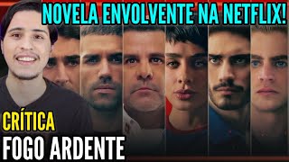 Fogo Ardente  Critica Sem Spoilers  Mistério e Bombeiros nova NOVELA da Netflix é boa [upl. by Amiaj235]