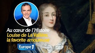 Au cœur de lhistoire Louise de La Vallière la favorite amoureuse Franck Ferrand [upl. by Yhtrod156]