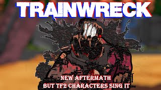 EPILEPSY WARNING Trainwreck New Aftermath but tf2 characters sing it [upl. by Rusert810]