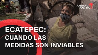 San Miguel Xalostoc Ecatepec cuando las medidas sanitarias son inviables [upl. by Asirac]