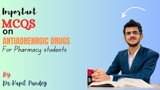 Important MCQs on antiadrenergic drugs╽By Dr Kapil ╽For Pharmacy students╽NPC license Exam ╽Lok Sewa [upl. by Yditsahc]