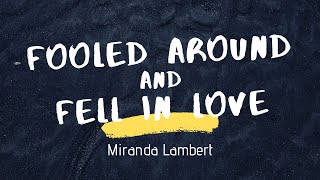 Miranda Lambert  Fooled Around and Fell in Love Lyrics feat Maren MorrisAshley McBryde amp 3 more [upl. by Aicnilav]