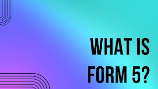 What is Form 5 [upl. by Eudora]