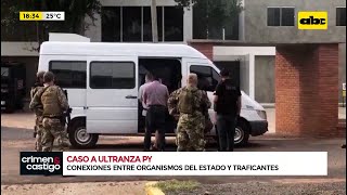 A Ultranza Py conexiones entre organismos del estado y traficantes [upl. by Cott]