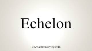 How To Pronounce Echelon [upl. by Erdua]