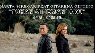 LAGU ROHANI KARO  TUHAN SI NEMANI AKU  NARTA SIREGAR feat GITARENA GINTING  ORIGINAL VIDEO MUSIC [upl. by Elihu]