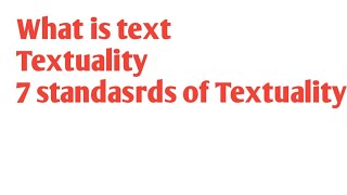 what is text and textuality and 7 standards of textuality [upl. by Marduk]