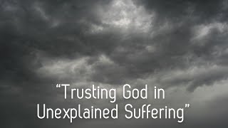 1100 Traditional Worship 10624 “Trusting God in Unexplained Suffering” [upl. by Coward492]