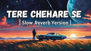 Tere Chehare Se Slow Reverb  LoFi Song Filmflex Studio [upl. by Haugen812]