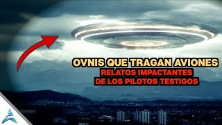 OVNIS que TRAGAN AVIONES RELATOS DE LOS TESTIGOS [upl. by Eilrebma661]