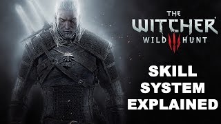 The Witcher 3 Wild Hunt Skills System Explained [upl. by Aniras]