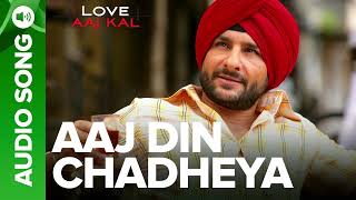 AAJ DIN CHADHEYA  Full Audio Song l Love Aaj Kal l Saif Ali Khan amp Giselli Monterio [upl. by Niel]