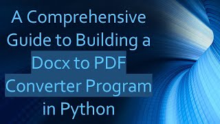 A Comprehensive Guide to Building a Docx to PDF Converter Program in Python [upl. by Norek]