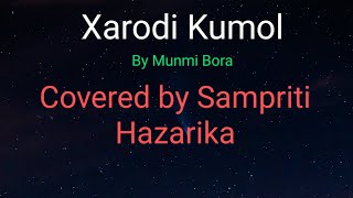 Xarodi kumol  Xarodi kumol with lyrics  Munmi Bora  Covered by Sampriti Hazarika [upl. by Nosnehpets]