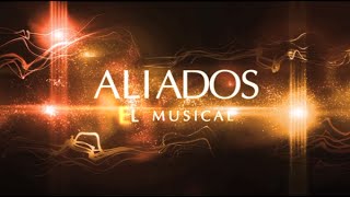 AliadosTv  Aliados El Musical [upl. by Ariahay819]