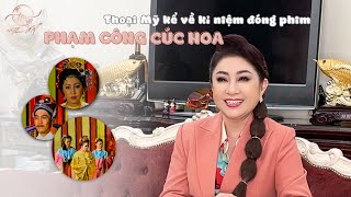 Thoại Mỹ kể về kỉ niệm đóng phim Phạm Công Cúc Hoa [upl. by Nawoj787]