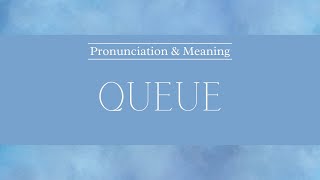 How to Pronounce Queue  Pronunciation amp Meaning British English [upl. by Devaney]