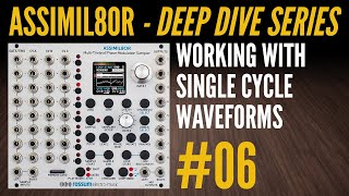 Assimil8or Deep Dive06Working with Single Cycle Waveforms [upl. by Mosi]