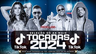 SÃ“ AS MAIS TOCADAS TIK TOK JANEIRO 2024  SELEÃ‡ÃƒO HITS TIK TOK 2024  SÃ“ AS TOP TIK TOK 2024 [upl. by Kenway81]