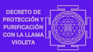 DECRETO LA LLAMA VIOLETA EN ACCIÓN ⚛️🔯💜 [upl. by Emmons329]