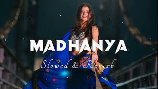 MADHANYA  Slowed And Reverb  Rahul Vaidya Asees Kaur  Lofi Music  8d Audio madhanya lofimusic [upl. by Ainitsirc435]