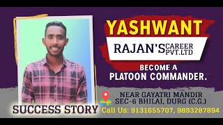 YASHWANTS SUCCESS STORY BECOME A PLATOON COMMANDER IN CHHATTISGARH  RAJANS CAREER PVT LTD [upl. by Jona]