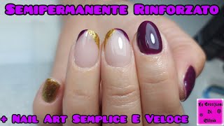 Semipermanente Rinforzato  Nail Art Semplice E Veloce [upl. by Mahla694]