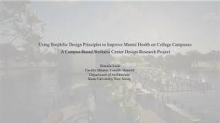 Daniela Leon  USING BIOPHILIC DESIGN PRNCIPLES TO IMPROVE MENTAL HEALTH ON COLLEGE CAMPUSES [upl. by Hufnagel]