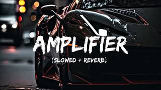 Amplifier  Slowed  Reverb [upl. by Tebazile316]