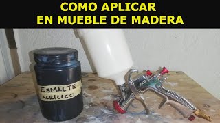 COMO APLICAR ESMALTE ACRILICO A UN MUEBLE DE MADERA [upl. by Christin]