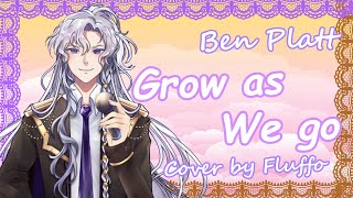 Grow as We go  Ben Platt  Song Cover by FluffoVT [upl. by Ferris]