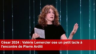 César 2024  Valérie Lemercier ose un petit tacle à lencontre de Pierre Arditi [upl. by Komara227]