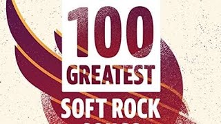 Top 100 Soft Rock Songs [upl. by Burkle]