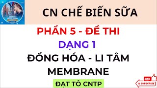 Chế Biến Sữa  Phần 5  Đề Thi Tự Luận  Dạng 1  Đồng Hóa  Li Tâm  Membrane  ĐẠT TÔ CNTP food [upl. by Mercer]