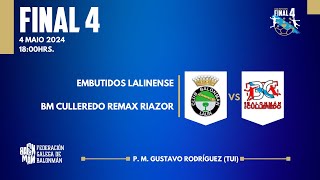 FINAL 4 EMBUTIDOS LALINENSE VS CULLEREDO REMAX RIAZOR [upl. by Cleodell39]