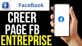 Comment Creer Une Page Facebook Pour Mon Entreprise [upl. by Purse]