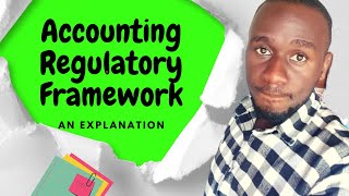 The Accounting Regulatory framework explained [upl. by Neri370]