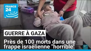 Gaza  près de 100 morts dans une frappe israélienne quothorriblequot selon Washington • FRANCE 24 [upl. by Ihn918]