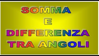 somma e differenza tra angoli [upl. by Ephrem]